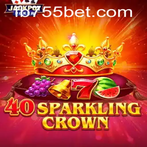 Exploring the Thrilling World of 40SparklingCrown on 755bet.COM