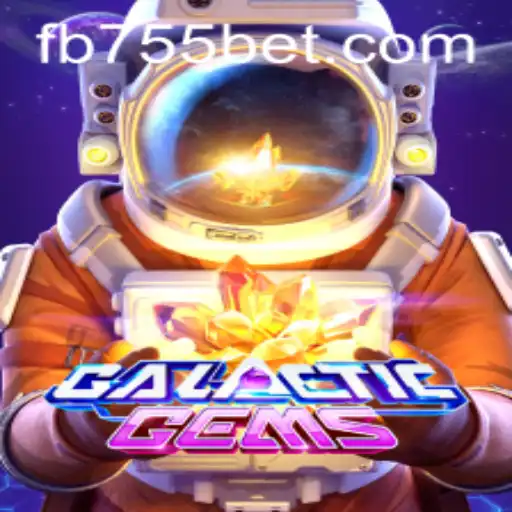Unlocking the Cosmic Adventure: GalacticGems and the Excitement of 755bet.COM